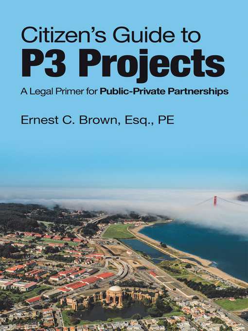 Title details for Citizen's Guide to P3 Projects by Ernest C. Brown Esq. PE - Available